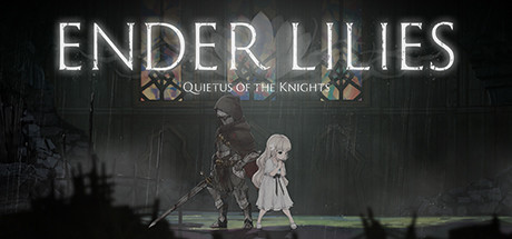 【终焉之莉莉：骑士寂夜】ENDER LILIES:Quietus of the Knights v1.1.6【百度网盘/秒传】
