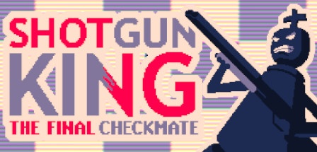 【霰弹枪王：最后的将死】Shotgun King:The Final Checkmate v1.251【百度网盘/秒传】